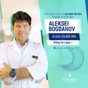 Tư vấn, điều trị các bệnh lý đường tiêu hóa và ung thư cùng chuyên gia Aleksei Bogdanov